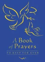 A Book of Prayers to Keep Forever