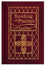 Reading The Psalms With Luther