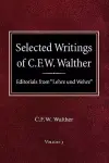 Selected Writings of C.F.W. Walther Volume 3 Editorials from "Lehre und Wehre"