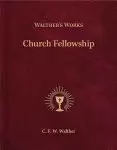 Walther's Works: Church Fellowship