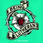 Being Lutheran