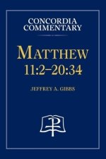 Matthew 11:2-20:34 - Concordia Commentary