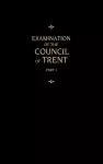 Chemnitz's Works, Volume 1 (Examination of the Council of Trent I)