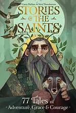 Stories of the Saints: Bold and Inspiring Tales of Adventure, Grace, and Courage