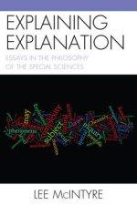 Explaining Explanation: Essays in the Philosophy of the Special Sciences