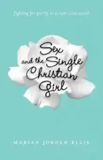 Sex and the Single Christian Girl