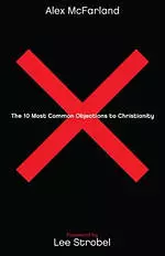 The 10 Most Common Objections to Christianity