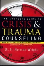 The Complete Guide to Crisis & Trauma Counseling