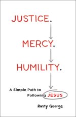 Justice. Mercy. Humility.: A Simple Path to Following Jesus