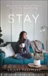 Stay: Discovering Grace, Freedom, and Wholeness Where You Never Imagined Looking