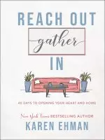 Reach Out, Gather in: 40 Days to Opening Your Heart and Home