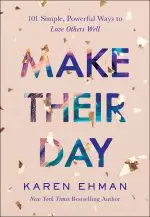 Make Their Day: 101 Simple, Powerful Ways to Love Others Well