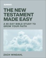 The New Testament Made Easy: A 60-Day Bible Study to Grow Your Faith