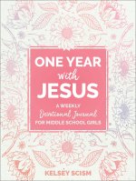 One Year with Jesus: A Weekly Devotional Journal for Middle School Girls