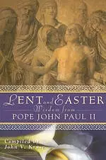 Lent and Easter Wisdom from Pope John Paul II