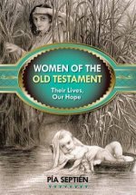 Women of the Old Testament: Their Lives, Our Hope