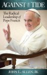 Against the Tide: The Radical Leadership of Pope Francis