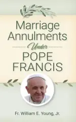 Marriage Annulments Under Pope Francis