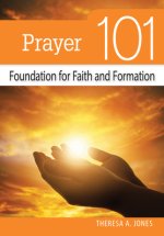 Prayer 101: Foundation for Faith and Formation