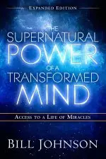 The Supernatural Power of a Transformed Mind (Expanded Edition)