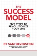 The Success Model: Five Steps to Revolutionize Your Life