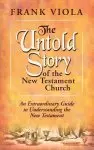 The Untold Story of the New Testament Church