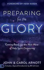 Preparing for the Glory: Getting Ready for the Next Wave of Holy Spirit Outpouring