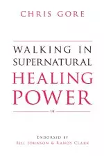 Walking In Supernatural Healing Power 