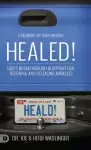 Healed!: God's Breakthrough Blueprint for Receiving and Releasing Miracles