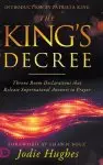 The King's Decree: Throne Room Declarations that Release Supernatural Answers to Prayer