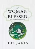 Woman, Thou Art Blessed: A 90-Day Devotional Journey