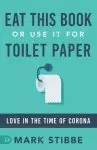 Eat This Book or Use it for Toilet Paper: Love in the Time of Corona