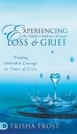 Experiencing the Father's Embrace Through Loss and Grief: Finding Unbroken Courage in Times of Crisis