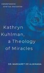 Kathryn Kuhlman, A Theology of Miracles: Understanding Spiritual Encounter