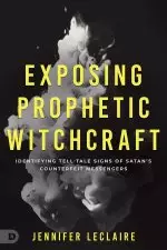 Exposing Prophetic Witchcraft