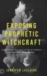 Exposing Prophetic Witchcraft: Identifying Telltale Signs of Satan's Counterfeit Messengers