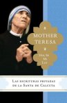 Ven, Se Mi Luz: Las Escrituras Privadas de la Santa de Calcuta