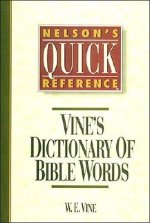 Nelson's Quick Reference Vine's Dictionary of Bible Words: Nelson's Quick Reference Series