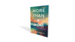 More Than a Mom