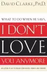 I Don't Love You Anymore: An Action Plan to Regain Confidence, Power, and Control