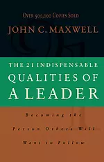 21 Indispensable Qualities Of A Leader