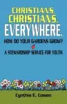 Christians, Christians, Everywhere, How Do Your Gardens Grow?: A Stewardship Service For Youth