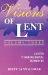 Visions of Lent Volume 3: Lenten Congregational Resources