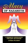 Mary of Nazareth: A Dramatic Monologue For Lent And Easter