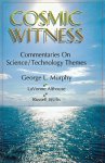 Cosmic Witness: Commentaries on Science/Technology Themes