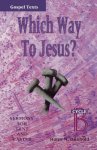 Which Way to Jesus?: Sermons for Lent and Easter: Cycle B, Gospel Texts