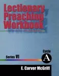 Lectionary Preaching Workbook, Series VI, Cycle a