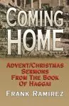 Coming Home: Advent Christmas Sermons from the Book of Haggai