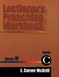 Lectionary Preaching Workbook, Series VI, Cycle C