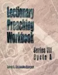 Lectionary Preaching Workbook, Series VII, Cycle A